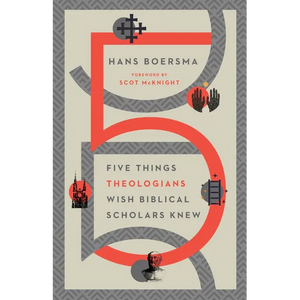 Five Things Theologians Wish Biblical Scholars Knew - Paperback