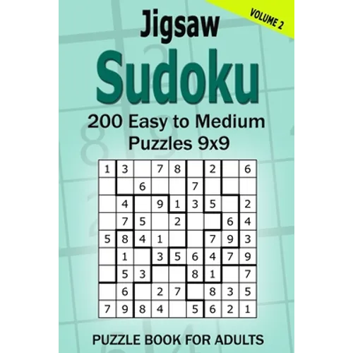 Jigsaw Sudoku Puzzle Book for Adults: 200 Easy to Medium Puzzles 9x9 (Volume 2) - Paperback