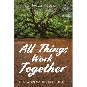 All Things Work Together: It's Gonna Be All Right - Paperback