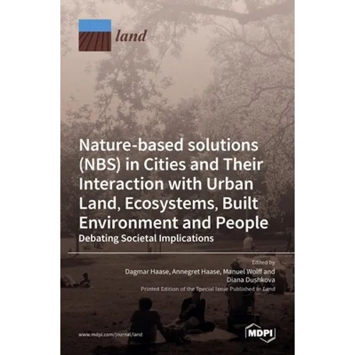 Nature-Based Solutions (NBS) in Cities and Their Interaction with Urban Land, Ecosystems, Built Environment and People - Hardcover