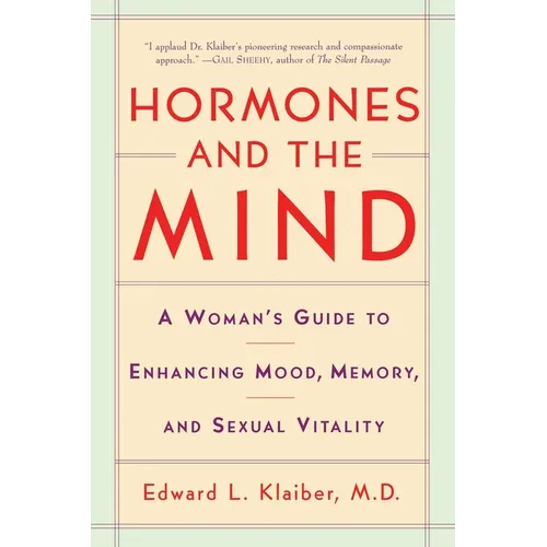 Hormones and the Mind: A Woman's Guide to Enhancing Mood, Memory, and Sexual Vitality - Paperback