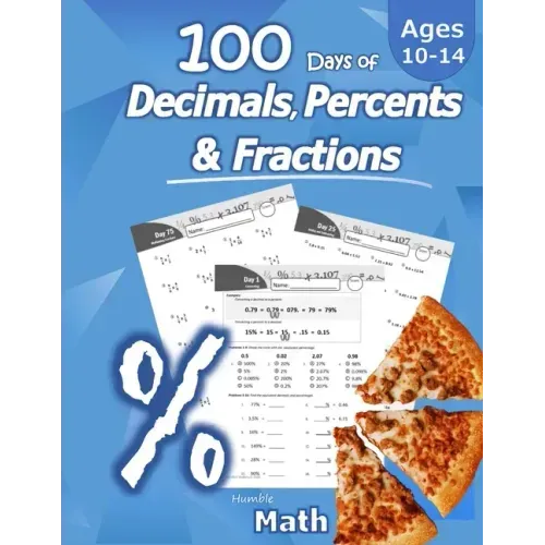 Humble Math - 100 Days of Decimals, Percents & Fractions: Advanced Practice Problems (Answer Key Included) - Converting Numbers - Adding, Subtracting, - Paperback