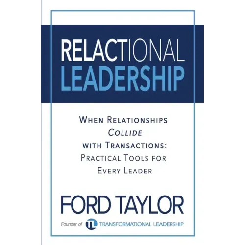 Relactional Leadership: When Relationships Collide with Transactions (Practical Tools for Every Leader) - Paperback