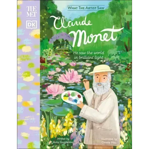 The Met Claude Monet: He Saw the World in Brilliant Light - Hardcover