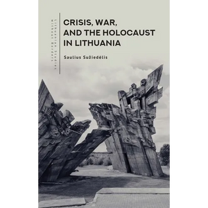 Crisis, War, and the Holocaust in Lithuania - Paperback