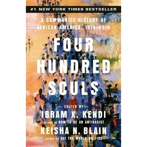 Four Hundred Souls: A Community History of African America, 1619-2019 - Paperback