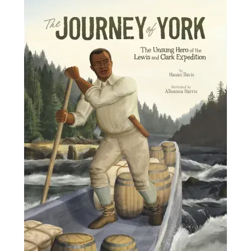 The Journey of York: The Unsung Hero of the Lewis and Clark Expedition - Paperback