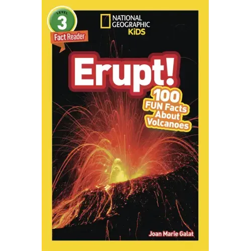 Erupt! (National Geographic Kids Readers, Level 3): 100 Fun Facts about Volcanoes - Paperback