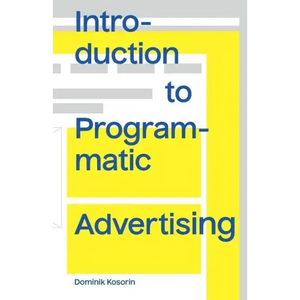 Introduction to Programmatic Advertising - Paperback