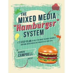 The Hamburger System: A 7 Step Plan to Help You Make the Most Insanely Awesome Mixed Media Art Projects of Your Life! - Paperback