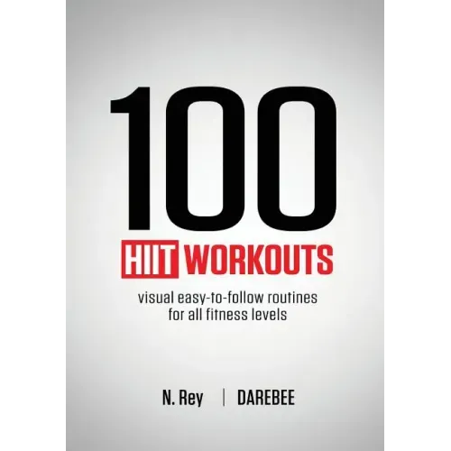100 HIIT Workouts: Visual easy-to-follow routines for all fitness levels - Paperback