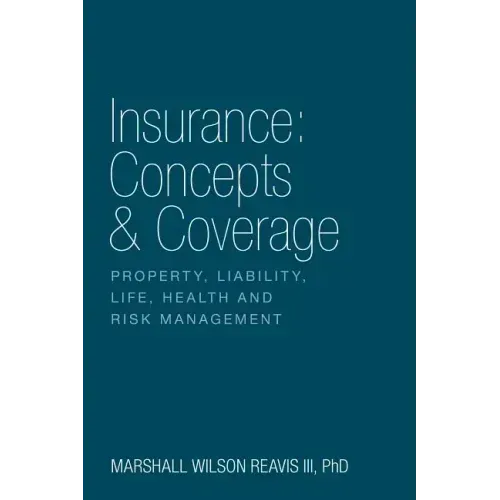Insurance: Concepts & Coverage: Property, Liability, Life, Health and Risk Management - Paperback