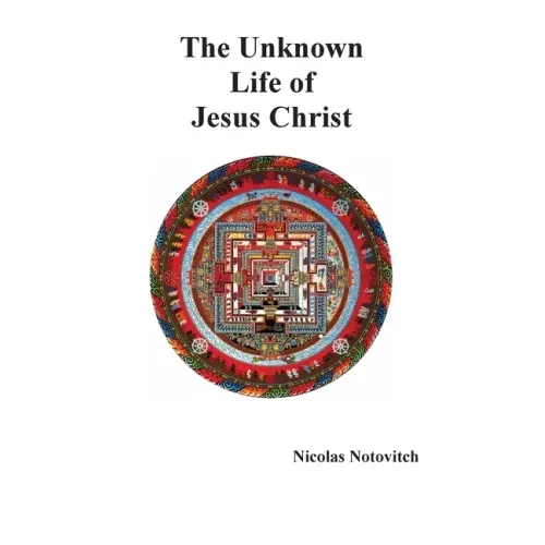 The Unknown Life of Jesus Christ - Paperback