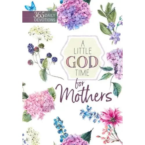 A Little God Time for Mothers: 365 Daily Devotions - Paperback