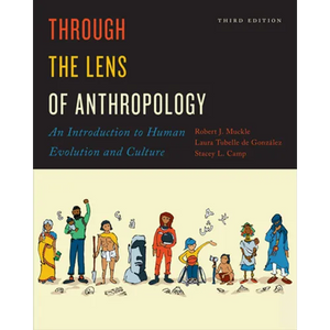 Through the Lens of Anthropology: An Introduction to Human Evolution and Culture, Third Edition - Paperback