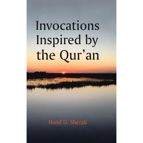 Invocations Inspired by the Qur'an - Hardcover