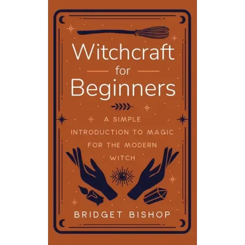 Witchcraft for Beginners: A Simple Introduction to Magic for the Modern Witch - Hardcover