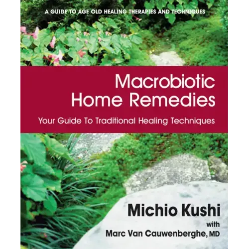Macrobiotic Home Remedies: Your Guide to Traditional Healing Techniques - Paperback