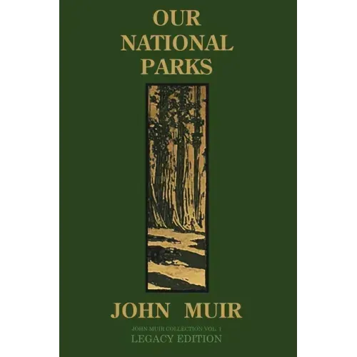 Our National Parks (Legacy Edition): Historic Explorations Of Priceless American Treasures - Paperback