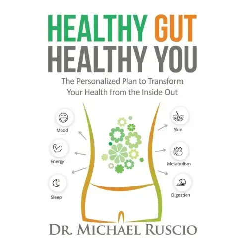 Healthy Gut, Healthy You: The Personalized Plan to Transform Your Health from the Inside Out - Paperback