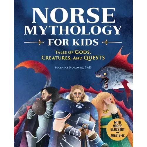 Norse Mythology for Kids: Tales of Gods, Creatures, and Quests - Hardcover
