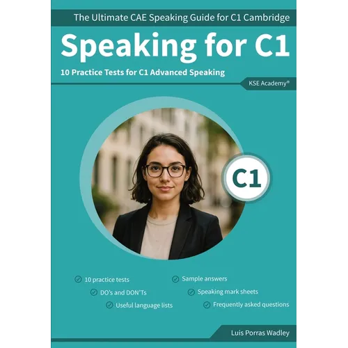 Speaking C1: The Ultimate CAE Speaking Guide for C1 Cambridge & 10 Practice Tests for C1 Advanced Speaking - Paperback