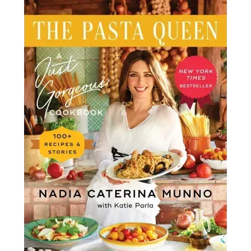 The Pasta Queen: A Just Gorgeous Cookbook: 100+ Recipes and Stories - Hardcover
