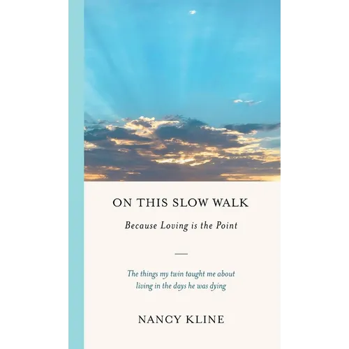 On This Slow Walk: Because Loving is the Point - Hardcover