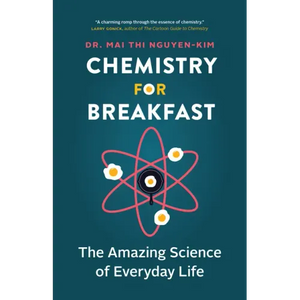 Chemistry for Breakfast: The Amazing Science of Everyday Life - Paperback