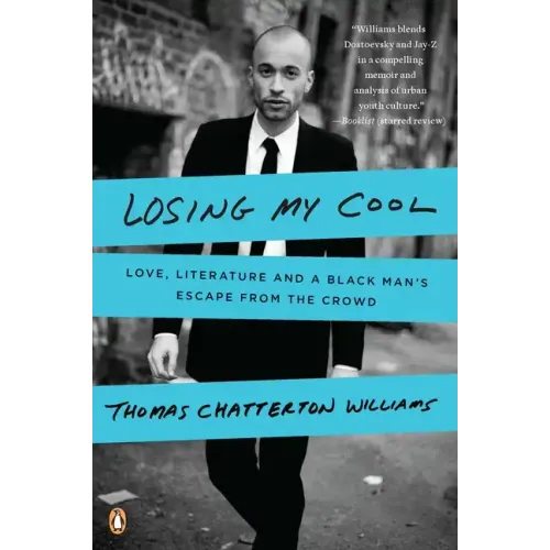 Losing My Cool: Love, Literature, and a Black Man's Escape from the Crowd - Paperback