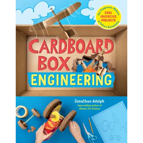 Cardboard Box Engineering: Cool, Inventive Projects for Tinkerers, Makers & Future Scientists - Paperback
