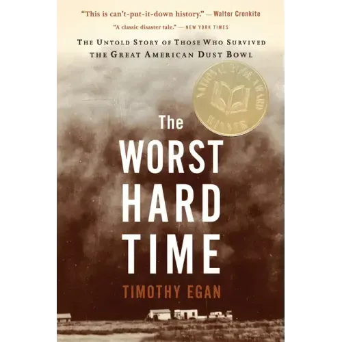 The Worst Hard Time: The Untold Story of Those Who Survived the Great American Dust Bowl: A National Book Award Winner - Paperback