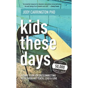 Kids These Days: A Game Plan For (Re)Connecting With Those We Teach, Lead, & Love - Hardcover