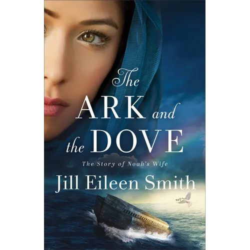 The Ark and the Dove: The Story of Noah's Wife - Paperback
