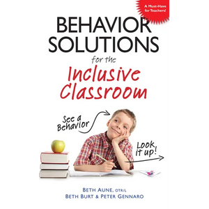 Behavior Solutions for the Inclusive Classroom: A Handy Reference Guide That Explains Behaviors Associated with Autism, Asperger's, Adhd, Sensory Proc - Paperback