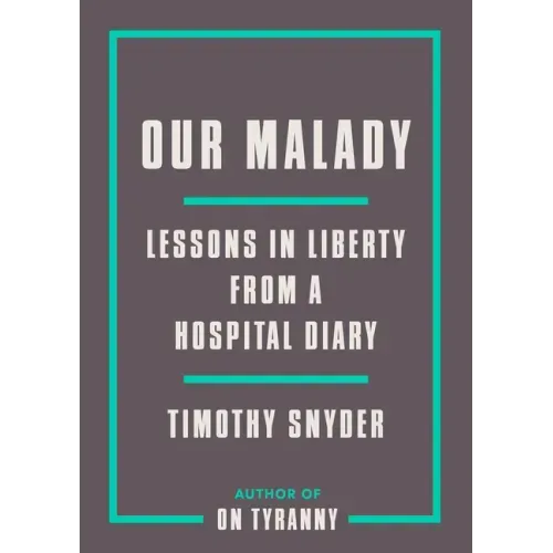 Our Malady: Lessons in Liberty from a Hospital Diary - Paperback