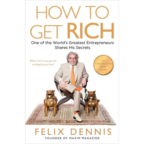 How to Get Rich: One of the World's Greatest Entrepreneurs Shares His Secrets - Paperback