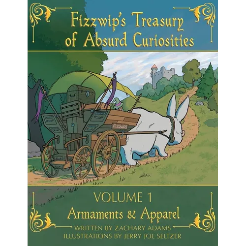 Fizzwip's Treasury of Absurd Curiosities volume 1 - Paperback