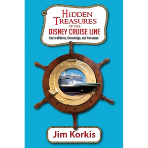 Hidden Treasures of the Disney Cruise Line: Nautical Notes, Knowledge, and Nonsense - Paperback
