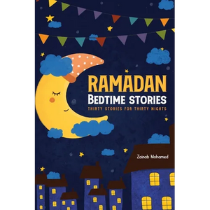 Ramadan Bedtime Stories: Thirty Stories for the Thirty Holy Nights of Ramadan! (Ramadan Books for Kids) - Paperback