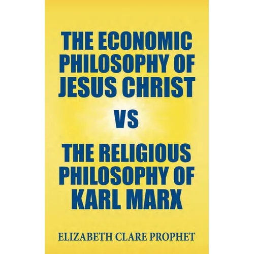 The Economic Philosophy of Jesus Christ vs The Religious Philosophy of Karl Marx - Paperback
