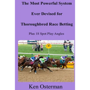 The Most Powerful System Ever Devised for Thoroughbred Race Betting Plus 18 Spot Play Angles - Paperback