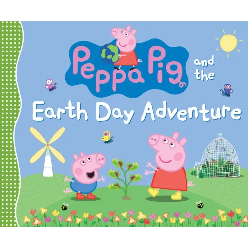 Peppa Pig and the Earth Day Adventure: (A Green Story about Nature, Recycling, and Helping the Planet - Perfect for Toddlers, Preschoolers, and Kids A - Hardcover