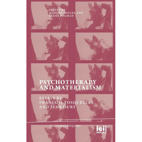 Psychotherapy and Materialism: Essays by François Tosquelles and Jean Oury - Paperback