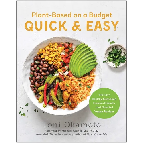 Plant-Based on a Budget Quick & Easy: 100 Fast, Healthy, Meal-Prep, Freezer-Friendly, and One-Pot Vegan Recipes - Paperback