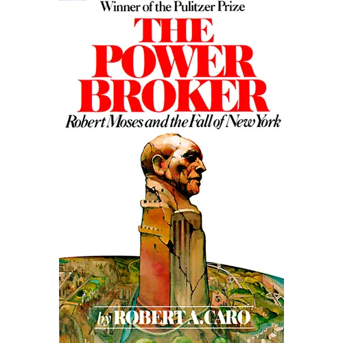 The Power Broker (Pulitzer Prize Winner): Robert Moses and the Fall of New York - Paperback
