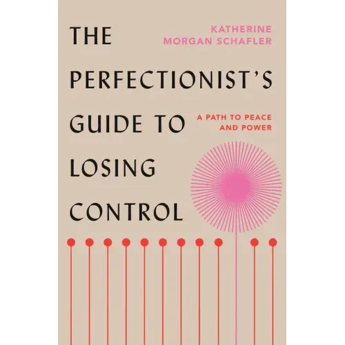 The Perfectionist's Guide to Losing Control: A Path to Peace and Power - Hardcover