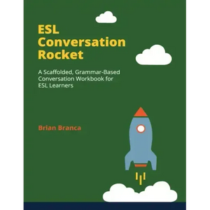 ESL Conversation Rocket: A Scaffolded, Grammar-Based Conversation Workbook for ESL Learners - Paperback