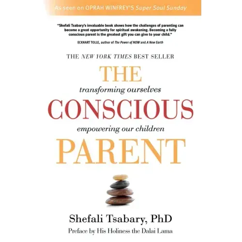 The Conscious Parent: Transforming Ourselves, Empowering Our Children - Paperback