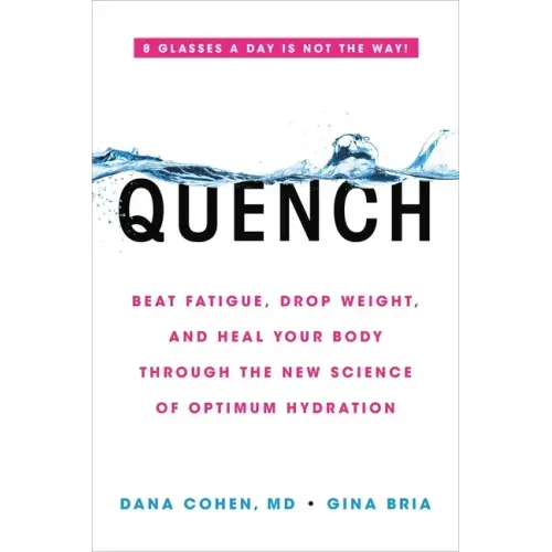 Quench: Beat Fatigue, Drop Weight, and Heal Your Body Through the New Science of Optimum Hydration - Paperback